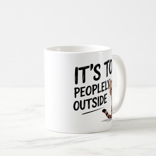 Mug "It's Too Peopely Outside" Funny Introvert Cat (Devant droit)