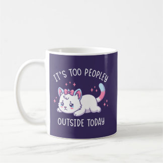 Mug It's Too Peopley Outside Today - Kawaii Sad Cat