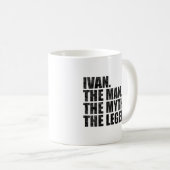 Mug Ivan name, Ivan The Man The Myth The Legend (Devant droit)