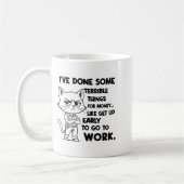 Mug I've Done Some Terrible Things For Money Like Gett (Gauche)