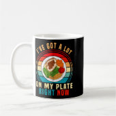 Mug I've Got A Lot On My Plate Right Now Funny Thanksg (Gauche)