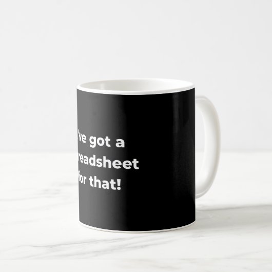 Mug I've got a spreadsheet for that! (Devant droit)