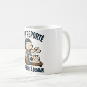 Mug J’ai reporté ma panique à demain – hérisson drôle