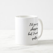 Mug J'abandonnerais des achats mais je ne suis pas une (Devant droit)