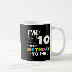 Mug J'ai 10 ans Joyeux Anniversaire À Moi 10ème Annive