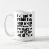 Mug j'ai 99 problèmes et blanc hétéronormative  (Gauche)