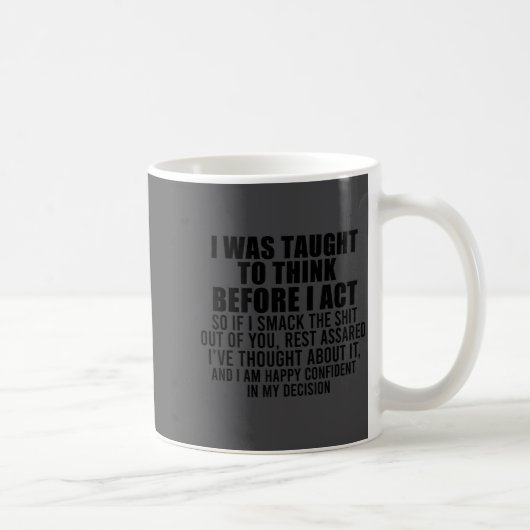 Mug J'ai appris à réfléchir avant d'agir drôle sarcasm (Droite)