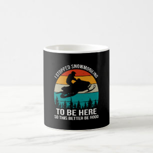 Mug J'Ai Arrêté La Motoneige Pour Être Ici