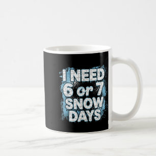 Mug J'ai besoin de 6 7 jours de neige drôle 67 Enseign