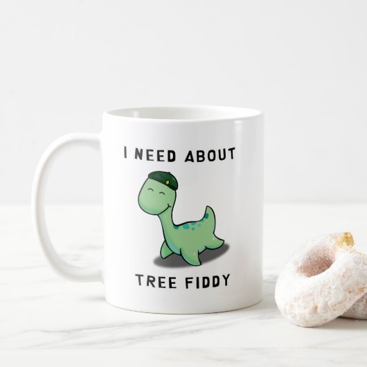 MUG J'AI BESOIN DE FIDDDY D'ARBRE - LOCH NESS MONSTER (Avec donut)