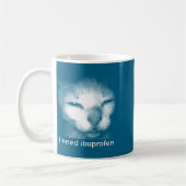 Mug J'ai besoin de l'Ibuprofène Chat Mème Drôle Silly (Gauche)
