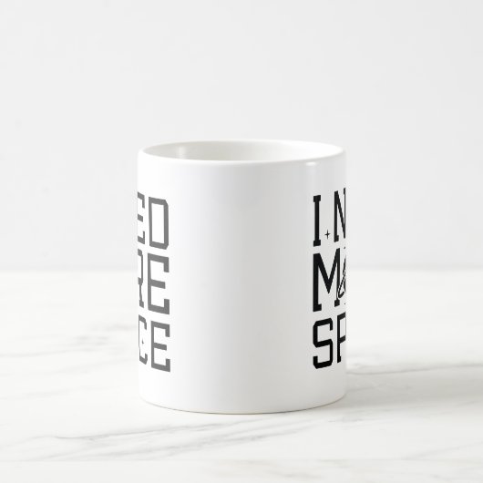 Mug J'Ai Besoin De Plus D'Espace (Centre)