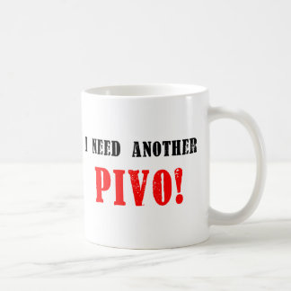 Mug J'ai besoin d'un autre Pivo ! - Bière tchèque !