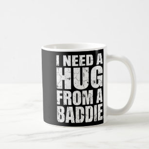 Mug J'ai besoin d'un câlin d'un méchant Citation drôle
