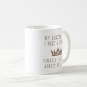Mug J'Ai Besoin D'Une Couronne (Devant droit)