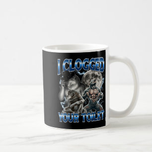 Mug J'ai bouché vos toilettes drôle Alpha Wolf Meme St