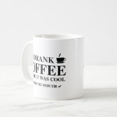 Mug J'Ai bu Du Café Avant Qu'Il Ne Soit Cool (Devant gauche)