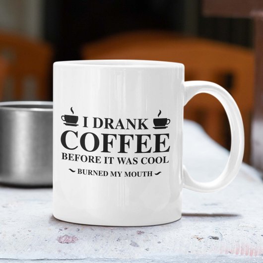 Mug J'Ai bu Du Café Avant Qu'Il Ne Soit Cool