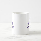 Mug J'ai ce que j'ai Recherché (Centre)