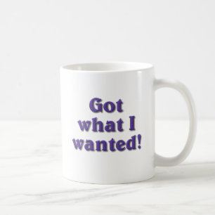 Mug J'ai ce que j'ai Recherché