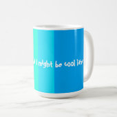 Mug J'ai chaud maintenant (Devant droit)