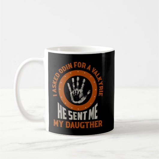 Mug J'Ai Demandé À Odin Pour Une Valkyrie Il M'A Envoy (Gauche)