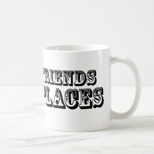 Mug J'ai des AMIS DANS de BAS ENDROITS (Droite)