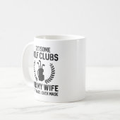 Mug J'Ai Des Clubs Pour Ma Femme (Devant gauche)