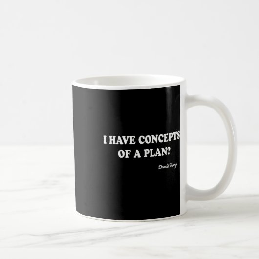 Mug J'ai des concepts d'un plan Donald Trump (Droite)