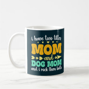 Mug J'ai deux titres Maman et Maman de chien et je les