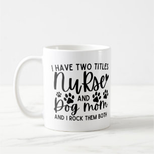 Mug J'Ai Deux Titres Nurse Et Chien Maman