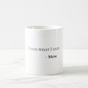 Mug J'ai Dit Ce Que J'ai Dit Maman Amusant et Spiritue