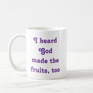 Mug J'ai entendu que Dieu faisait aussi les fruits