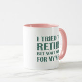 Mug J'ai essayé de prendre ma retraite Drôle Cadeaux d (Devant droit)