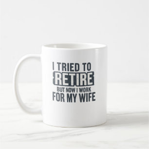 Mug J'ai essayé de prendre ma retraite mais maintenant