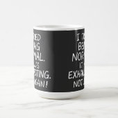 Mug J'ai essayé d'être normal. C'était épuisant. Pas à (Centre)