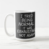 Mug J'ai essayé d'être normal. C'était épuisant. Pas à (Gauche)