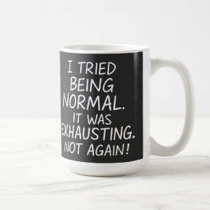 Mug J'ai essayé d'être normal. C'était épuisant. Pas à