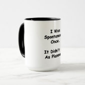 Mug J'ai été spontané une fois. (Devant gauche)