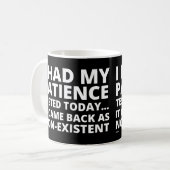 Mug J'AI EU MA PATIENCE TESTÉE AUJOURD'HUI... drôle de (Devant gauche)