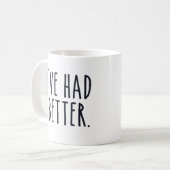 Mug J'ai eu mieux (Devant gauche)