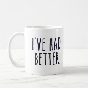 Mug J'ai eu mieux