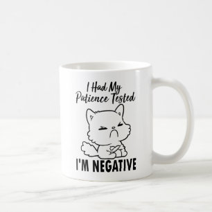 Mug J'ai fait tester ma patience, je suis négatif