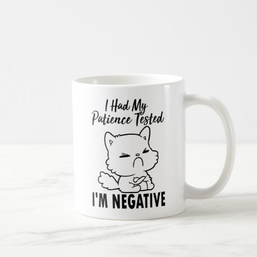 Mug J'ai fait tester ma patience, je suis négatif (Droite)