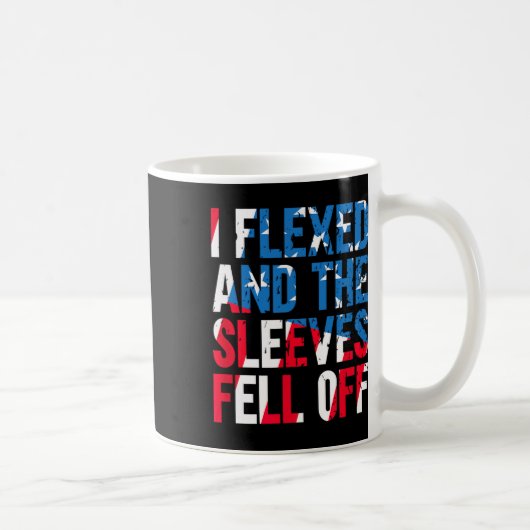 Mug J'Ai Flexé Et Les Manches Sont Tombées Du Drapeau (Droite)