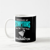 Mug J'Ai Googlé Mes Symptômes Pour Jouer À Badminton (Gauche)