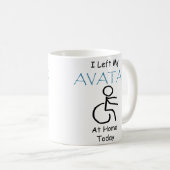 Mug J'ai laissé mon Avatar à la maison aujourd'hui ave (Devant droit)