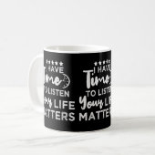 Mug J'Ai Le Temps D'Écouter Ce Qui Compte Pour Ta Vie (Devant gauche)