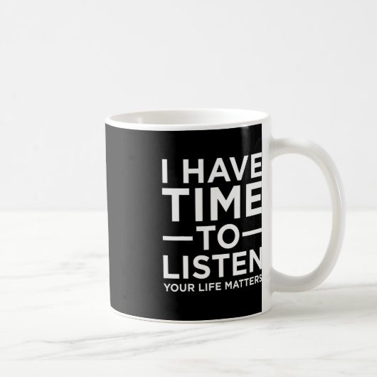 Mug J'Ai Le Temps D'Écouter Le Soutien À La Sensibilis (Droite)