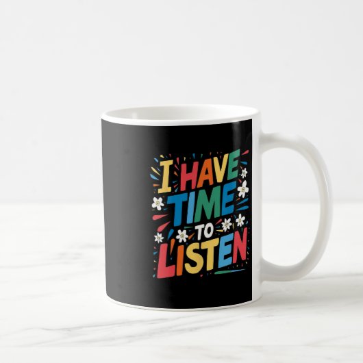 Mug J'Ai Le Temps D'Écouter Le Suicide Mental Health A (Droite)